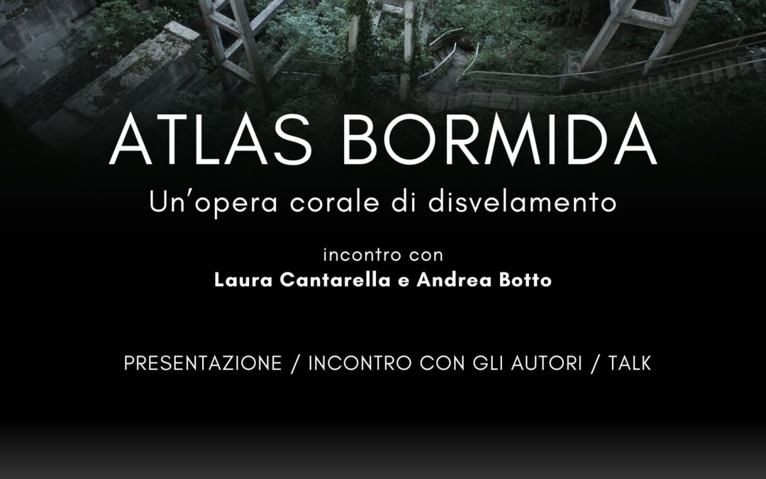 DIALOGHI SULL’ACQUA – Presentazione del progetto ATLAS BORMIDA: Un’opera corale di disvelamento